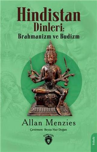 Hindistan Dinleri: Brahmanizm Ve Budizm %25 indirimli Allan Menzies