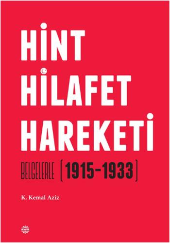 Hint Hilafet Hareketi Belgelerle (1915-1933) %13 indirimli K. Kemal Az