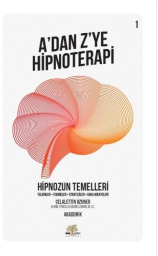 Hipnozun Temelleri - A’dan Z’ye Hipnoterapi - 1. Kitap %13 indirimli C