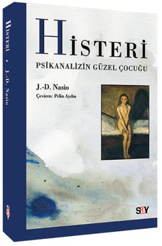 Histeri Psikanalizin Güzel Çocuğu J. D. Nasio