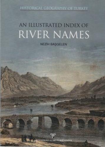 Historical Geography Of Turkey An Illustrated Index Of River Names Nez