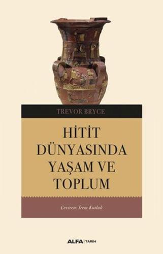 Hitit Dünyasında Yaşam ve Toplum %10 indirimli Trevor Bryce