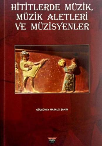 Hititlerde Müzik, Müzik Aletleri Ve Müzisyenler %10 indirimli Gülgüney