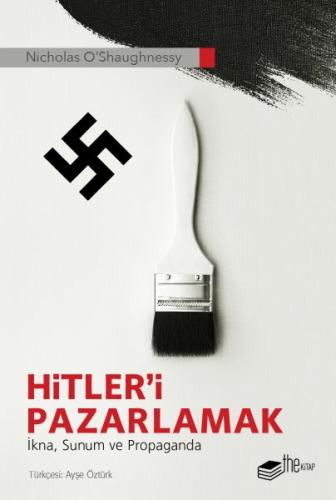 Hitler’i Pazarlamak - İkna, Sunum ve Propaganda %20 indirimli Nicholas