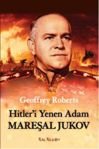 Hitler’i Yenen Adam Mareşal Jukov Geoffrey Roberts