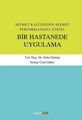 Hizmet Kalitesinin Hizmet Performansına Etkisi: Bir Hastanede Uygulama