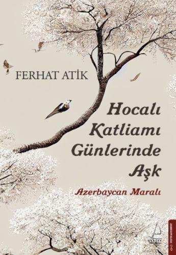 Hocalı Katliamı Günlerinde Aşk %14 indirimli Ferhat Atik