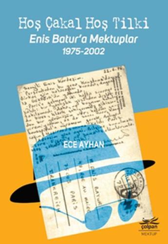 Hoş Çakal Hoş Tilki - Enis Batur’a Mektuplar 1975-2002 %12 indirimli E