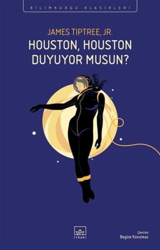 Houston, Houston Duyuyor Musun? %12 indirimli James Tiptree Jr.