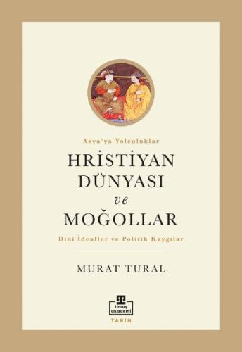 Hristiyan Dünyası ve Moğollar %22 indirimli Murat Tural
