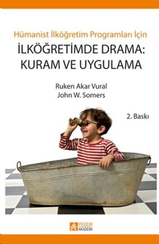 Hümanist İlköğretim Programları İçin İlköğretimde Drama: Kuram ve Uygu