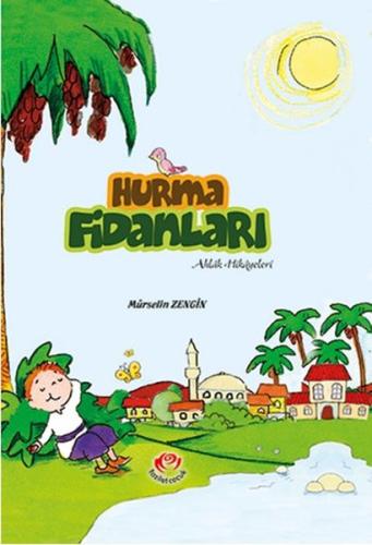 Hurma Fidanları Ahlak Hikayeleri Mürselin Zengin