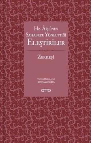 Hz. Aişe'nin Sahabeye Yönelttiği Eleştiriler - Ciltli Bedrüddin Zerkeş