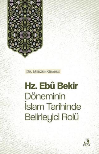 Hz. Ebu Bekir Döneminin İslam Tarihinde Belirleyici Rolü %15 indirimli