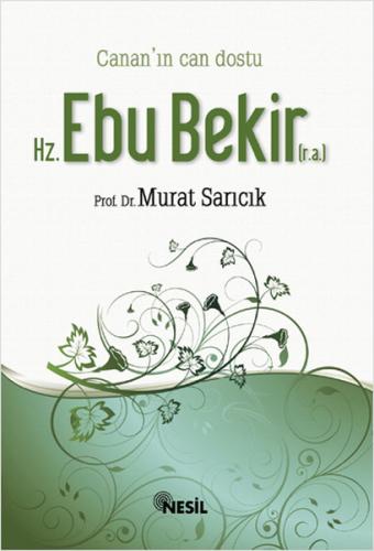 Hz. Ebubekir (r.a.) Cananın Can Dostu Murat Sarıcık