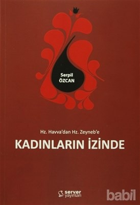 Hz.Havva'dan Hz.Zeyneb'e Kadınların İzinde Serpil Özcan