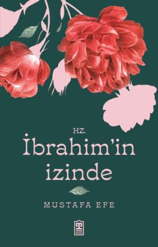 Hz. İbrahim’in İzinde Mustafa Efe