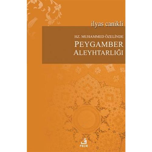 Hz. Muhammed Özelinde Peygamber Aleyhtarlığı %15 indirimli İlyas Canik