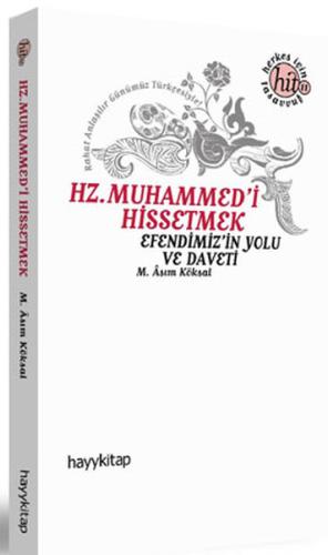 Hz. Muhammed'i Hissetmek Efendimiz'in Yolu ve Daveti M. Asım Köksal