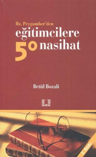 Hz. Peygamber’den Eğitimcilere 50 Nasihat %17 indirimli Betül Bozali