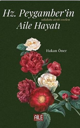 Hz. Peygamber’in (S.A.V) Aile Hayatı %23 indirimli Hakan Öner