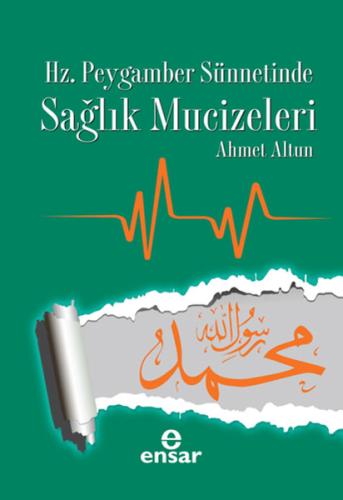 Hz. Peygamber Sünnetinde Sağlık Mucizeleri Ahmet Altun