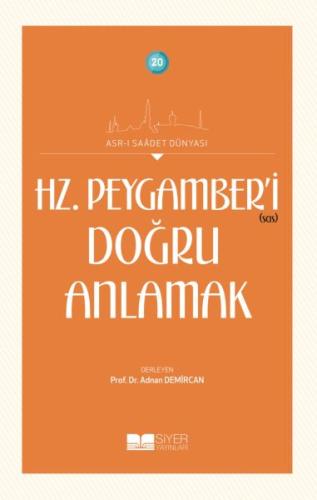 Hz. Peygamberi Doğru Anlamak - Asrı Saadet Dünyası 20 %3 indirimli Adn