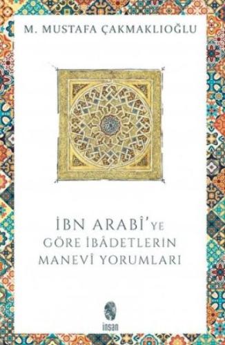 İbn Arabi'ye Göre İbadetlerin Manevi Yorumları %18 indirimli M. Mustaf