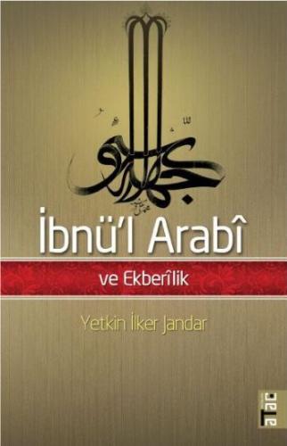 İbnü'l Arabi ve Ekberlik Yetkin İlker Jandar