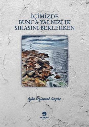 İçimizdeki Bunca Yalnızlık Sırasını Beklerken %23 indirimli Aylin Özsa