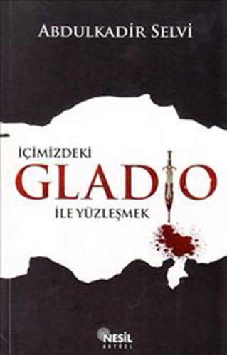 İçimizdeki Gladio İle Yüzleşmek Abdulkadir Selvi