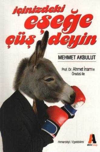 İçinizdeki Eşeğe Çüş Deyin! Mehmet Akbulut