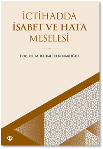 İctihadda İsabet ve Hata Meselesi %13 indirimli Rahmi Telkenaroğlu