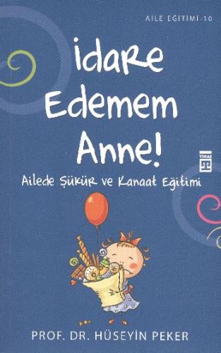 İdare Edemem Anne Ailede Şükür ve Kanaat Eğitimi Hüseyin Peker