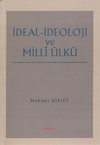 İdeal İdeoloji ve Milli Ülkü %15 indirimli Mehmet Dikici