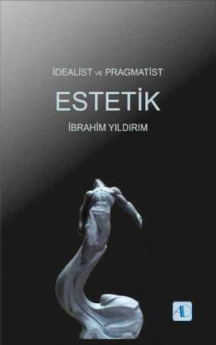 İdealist ve Pragmatist Estetik İbrahim Yıldırım