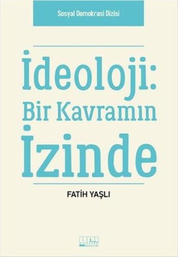 İdeoloji - Bir Kavramın İzinde Fatih Yaşlı