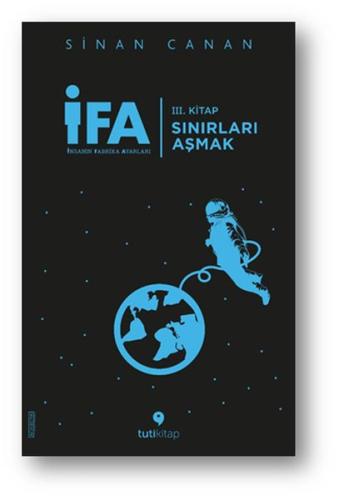 İFA: İnsanın Fabrika Ayarları 3. Kitap - Sınırları Aşmak Sinan Canan