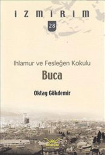 Ihlamur ve Fesleğen Kokulu: Buca / İzmirim -28 %12 indirimli Oktay Gök