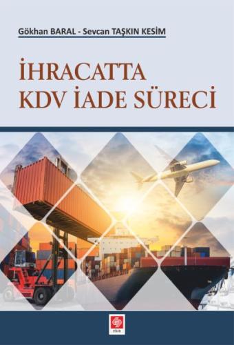 İhracatta Kdv İade Süreci Gökhan Baral-Sevcan Taşkın Kesim