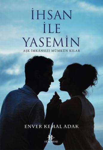 İhsan ile Yasemin - Aşk İmkansızı Mümkün Kılar Enver Kemal Adak