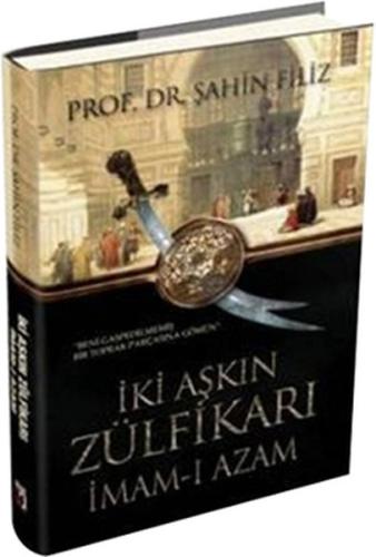 İki Aşkın Zülfikarı İmam-ı Azam Şahin Filiz