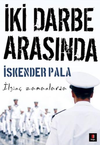 İki Darbe Arasında - İlginç Zamanlarda %10 indirimli İskender Pala