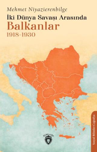 İki Dünya Savaşı Arasında Balkanlar %25 indirimli Mehmet Niyazierenbil