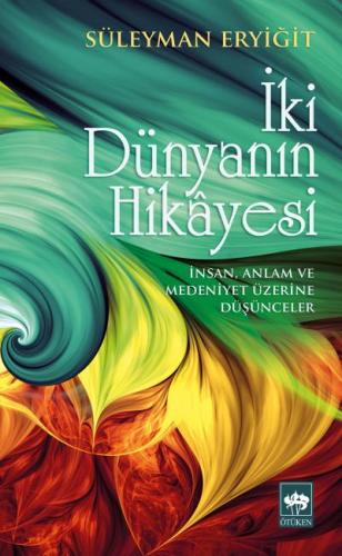 İki Dünyanın Hikayesi %19 indirimli Süleyman Eryiğit