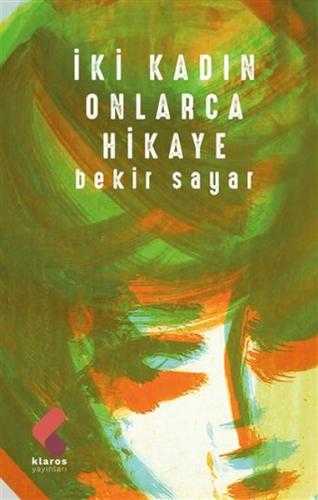 İki Kadın Onlarca Hikaye Bekir Sayar