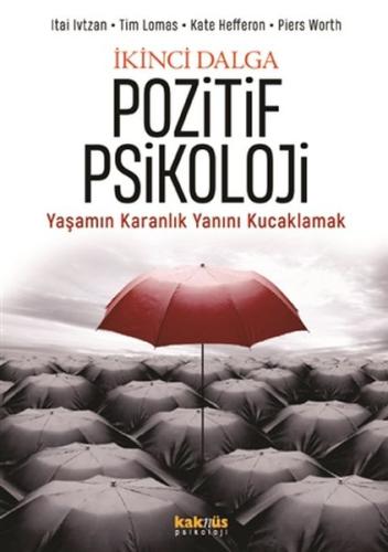 İkinci Dalga Pozitif Psikoloji - Yaşamın Karanlık Yanını Kucaklamak %8