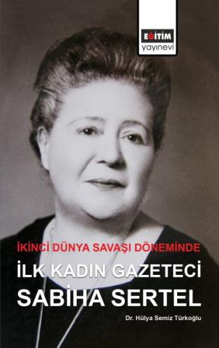 İkinci Dünya Savaşı Döneminde İlk Kadın Gazeteci Sabiha Sertel %3 indi