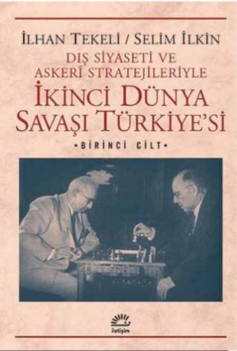 İkinci Dünya Savaşı Türkiye'si 1. Cilt Dış Siyaseti ve Askeri Strateji