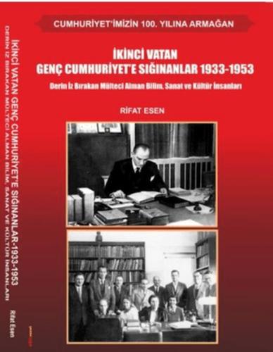 İkinci Vatan Genç Cumhuriyet'e Sığınanlar 1933-1953 Rifat Esen